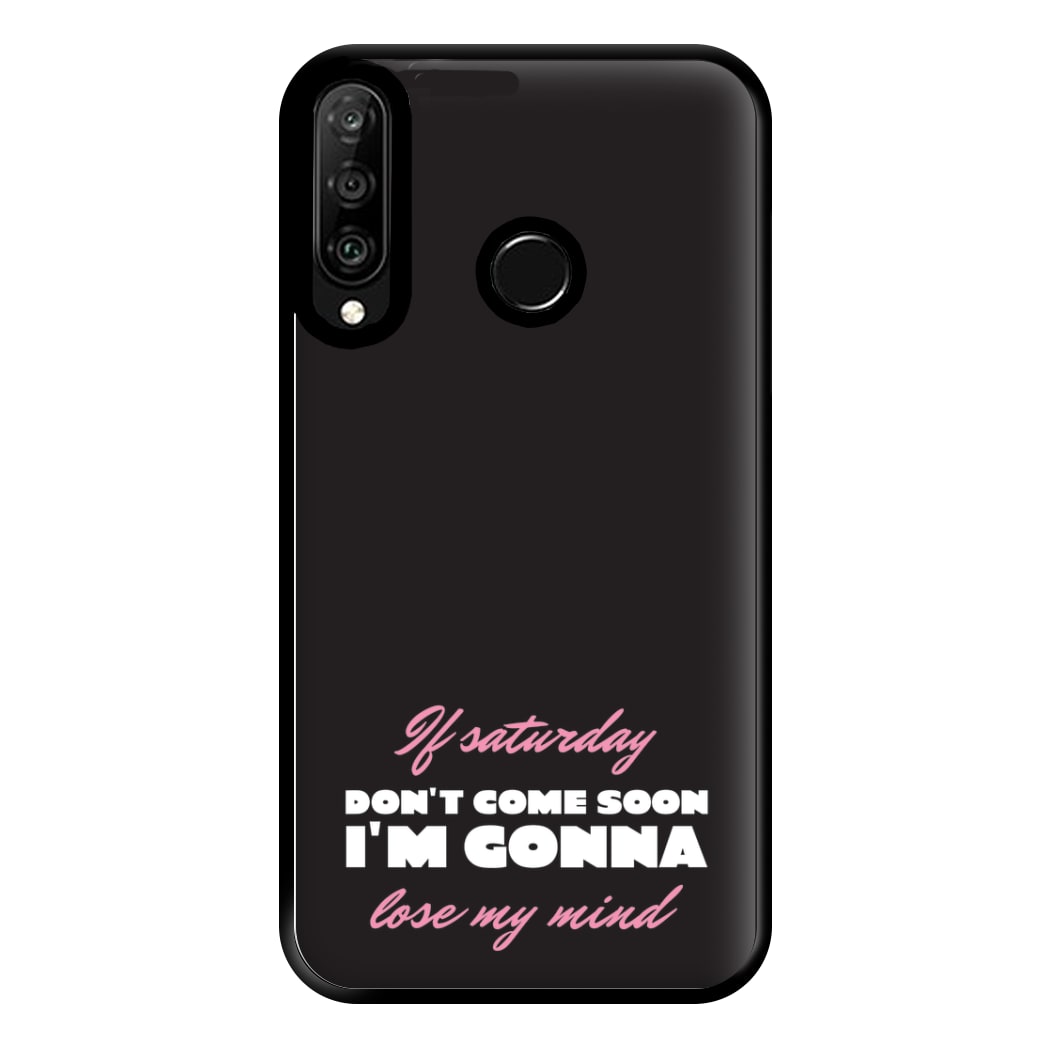 If Saturday Don't Come Soon Huawei P30 Lite Case