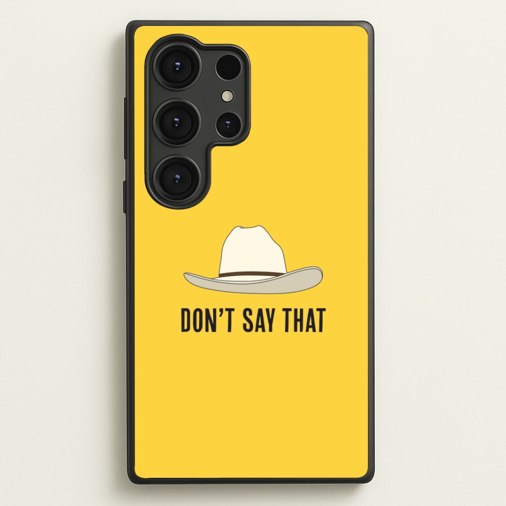 Don't Say That Galaxy S25 Ultra Case