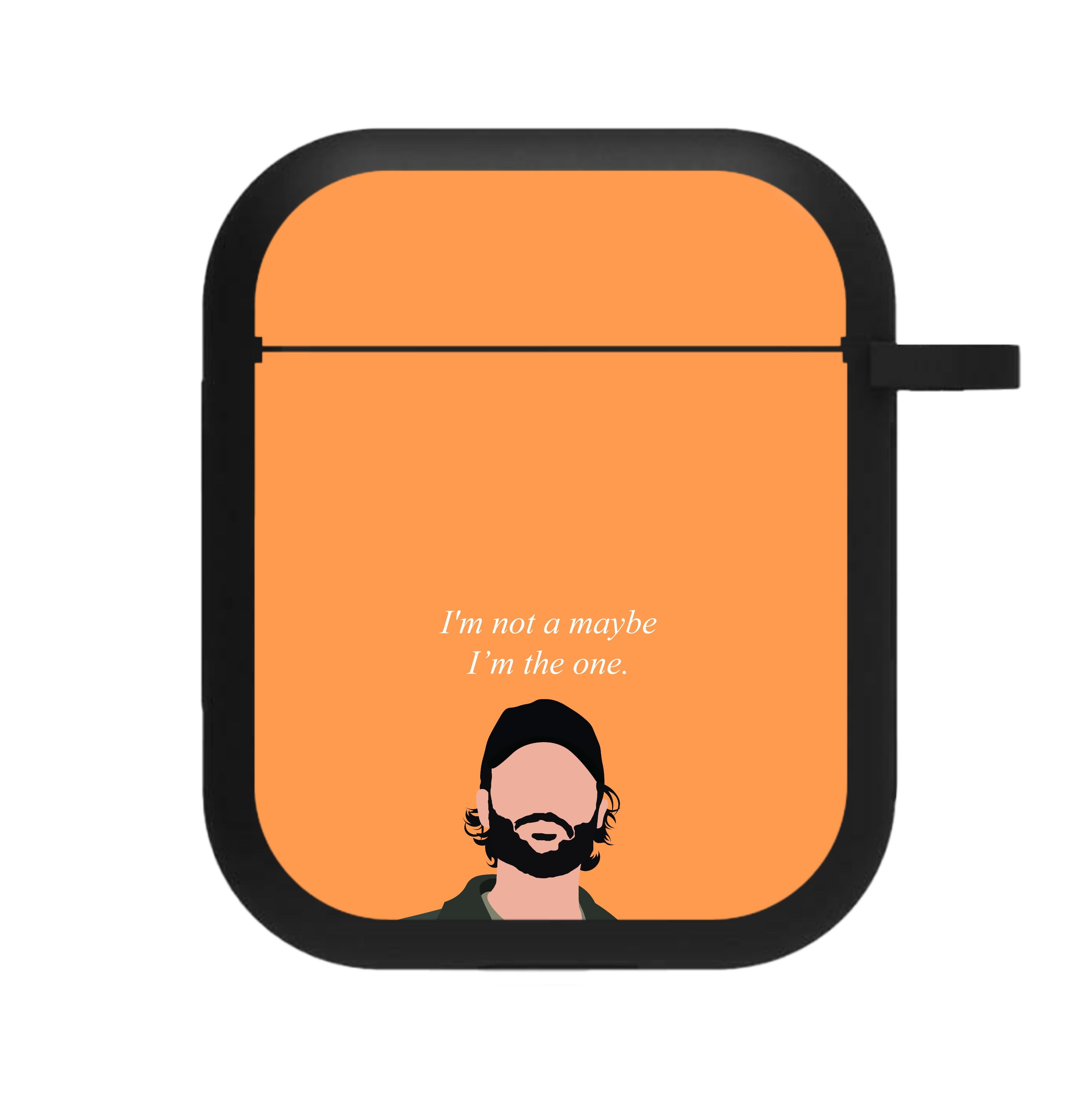 I'm Not A Maybe, I'm The One AirPods Case