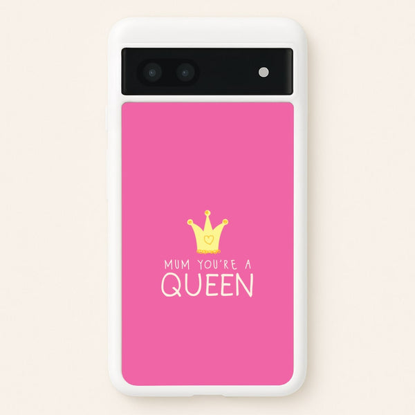 Mum You're A Queen Google Pixel 6a Case