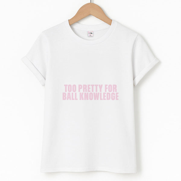 Too Pretty For Ball Knowledge Unisex T-Shirt