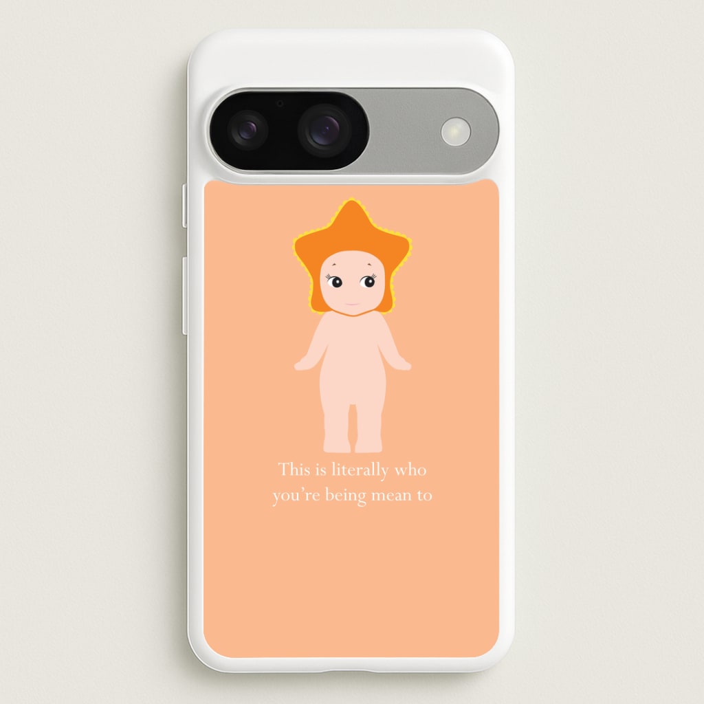 This Is Literally Who You're Being Mean To Google Pixel 9 / 9 Pro Case