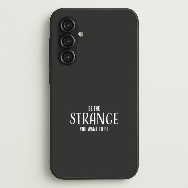Be The Strange You Want To Be Galaxy S23FE Case