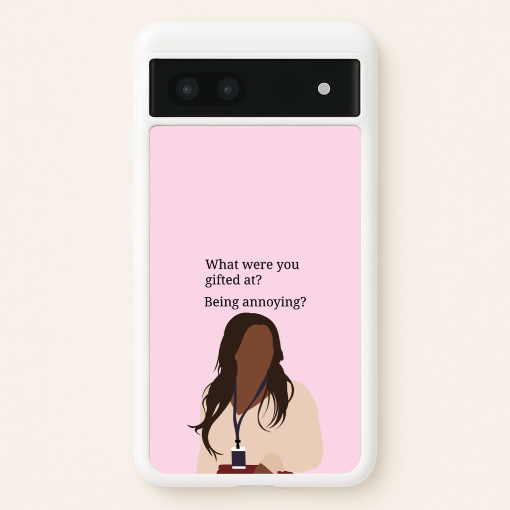 Gifted At Being Annoying - Abbott Elementary Phone Case for Google Pixel 7a