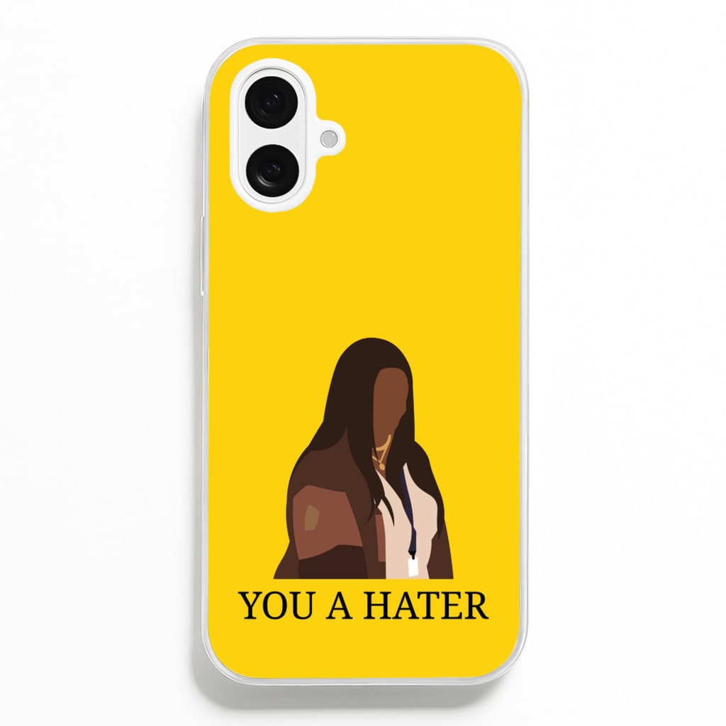 You A Hater - Abbott Elementary Phone Case for iPhone 16 Plus