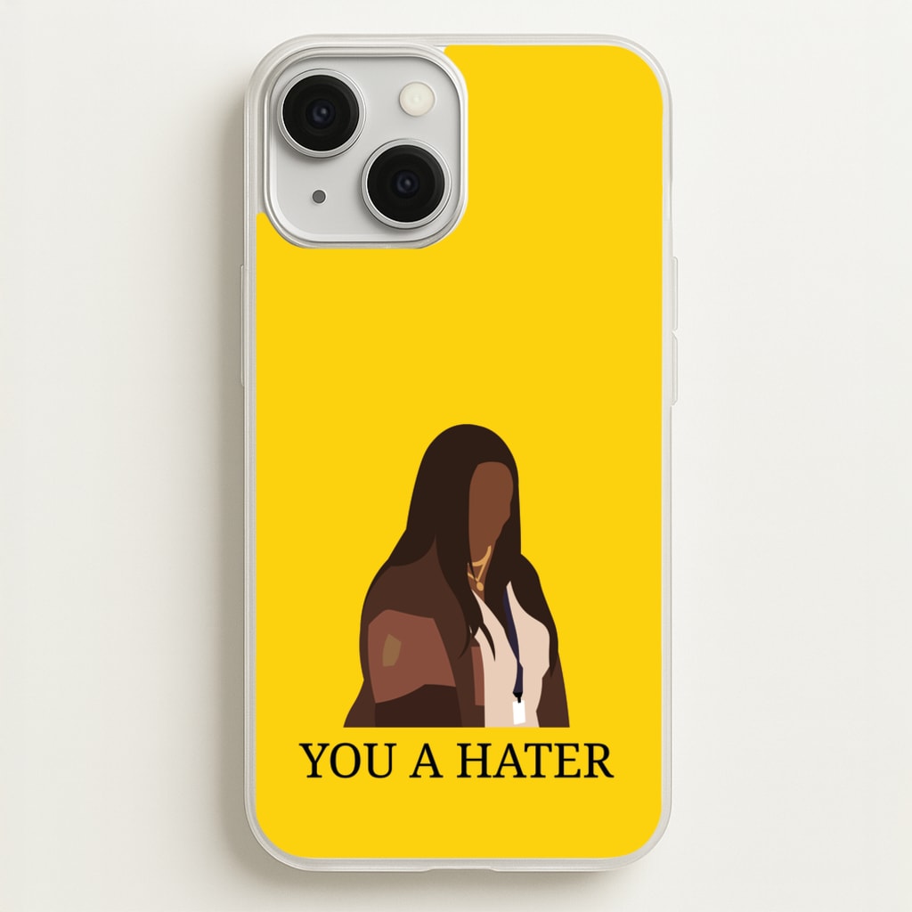 You A Hater - Abbott Elementary Phone Case for iPhone 13