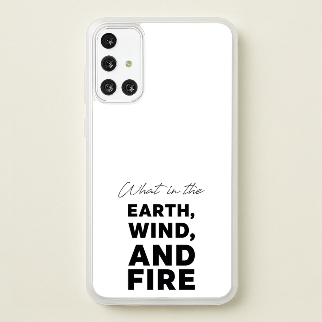 What In The Earth, Wind And Fire - Abbott Elementary Phone Case for Galaxy A71