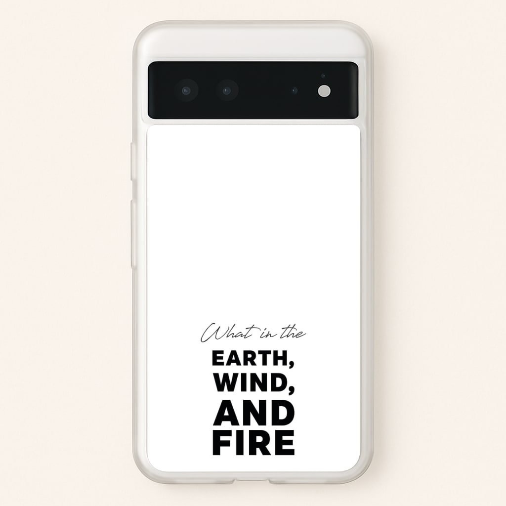 What In The Earth, Wind And Fire - Abbott Elementary Phone Case for Google Pixel 6