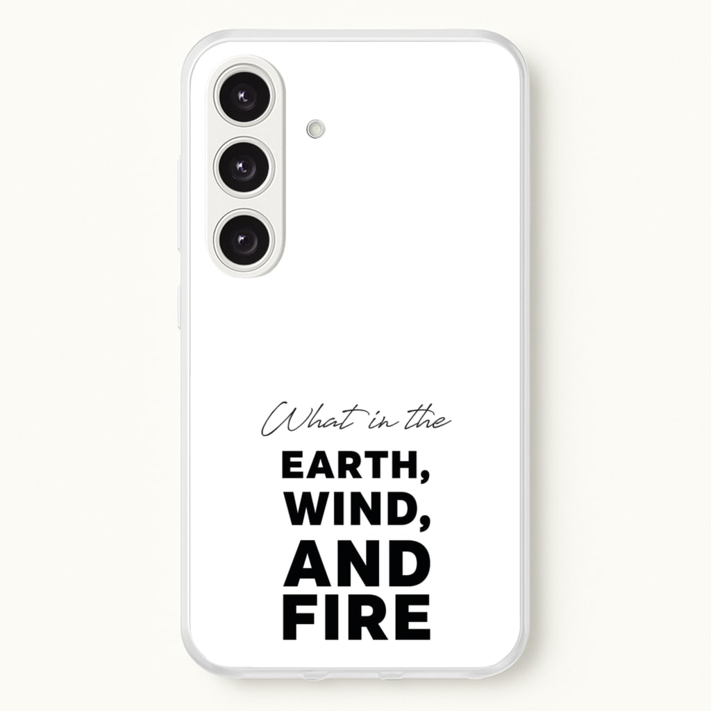 What In The Earth, Wind And Fire - Abbott Elementary Phone Case for Galaxy S25