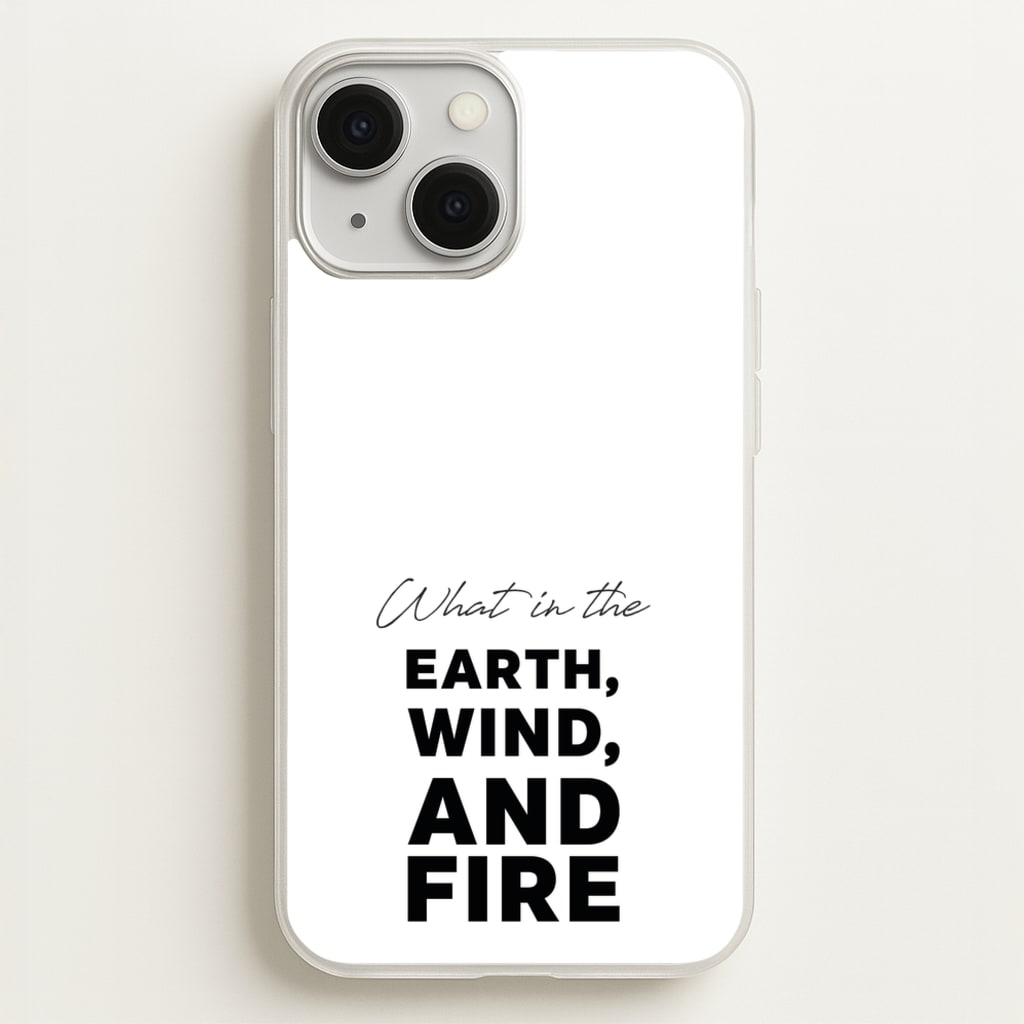 What In The Earth, Wind And Fire - Abbott Elementary Phone Case for iPhone 13