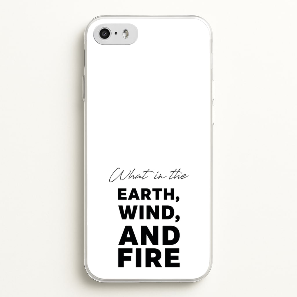What In The Earth, Wind And Fire - Abbott Elementary Phone Case for iPhone 5 / 5s / SE 2016