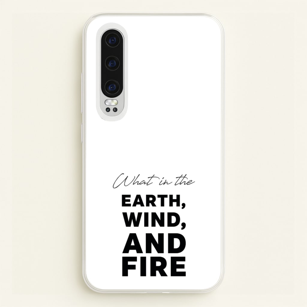 What In The Earth, Wind And Fire - Abbott Elementary Phone Case for Huawei P30