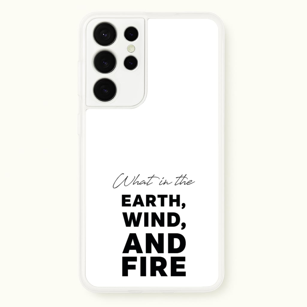 What In The Earth, Wind And Fire - Abbott Elementary Phone Case for Galaxy S21 Ultra