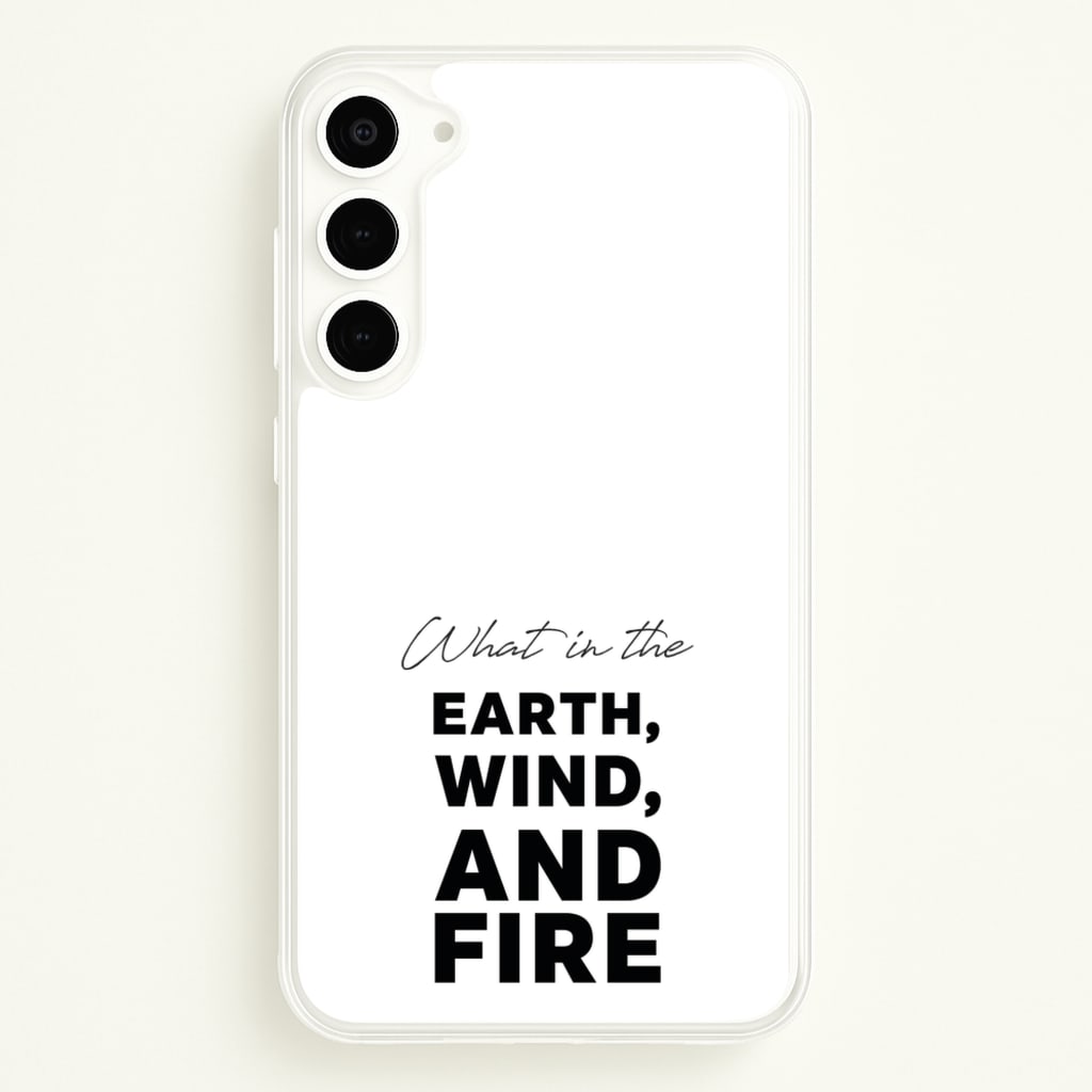 What In The Earth, Wind And Fire - Abbott Elementary Phone Case for Galaxy S23