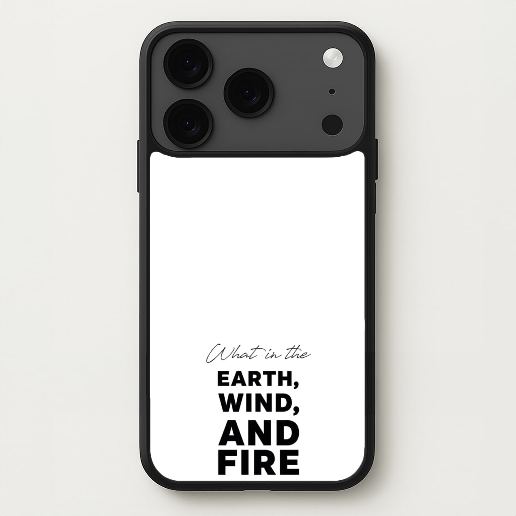 What In The Earth, Wind And Fire Phone Case for iPhone 17 Pro Max