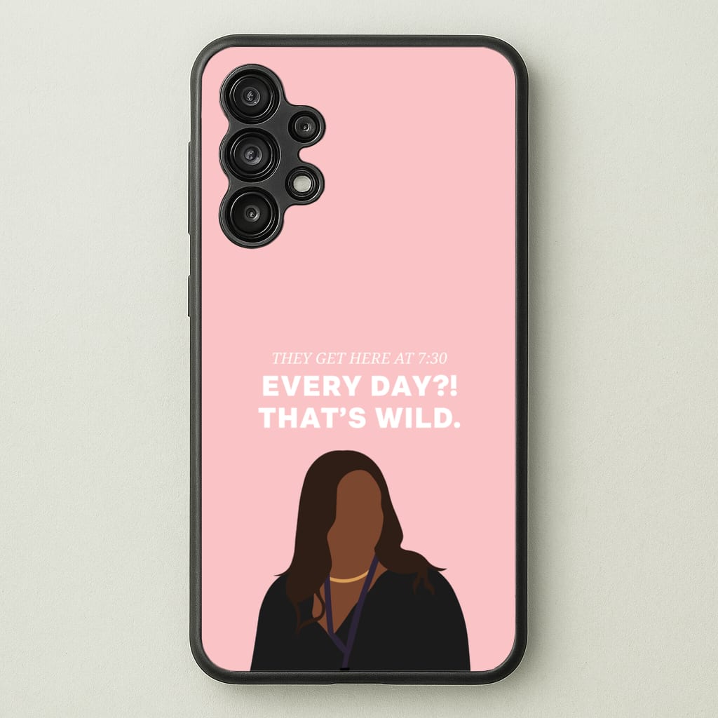 Every Day?! That's Wild - Abbott Elementary Phone Case for Galaxy A13