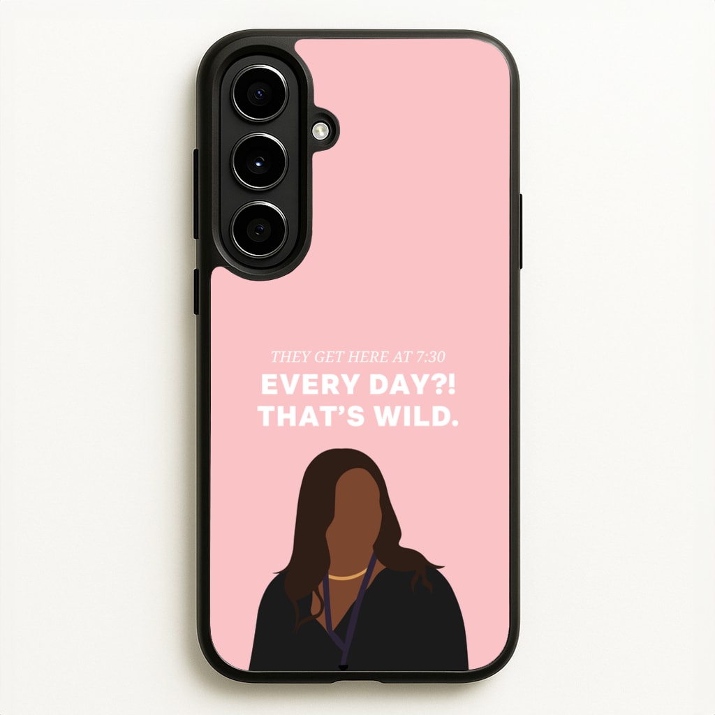 Every Day?! That's Wild - Abbott Elementary Phone Case for Galaxy A56