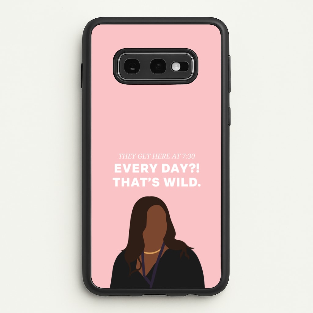 Every Day?! That's Wild - Abbott Elementary Phone Case for Galaxy S10e