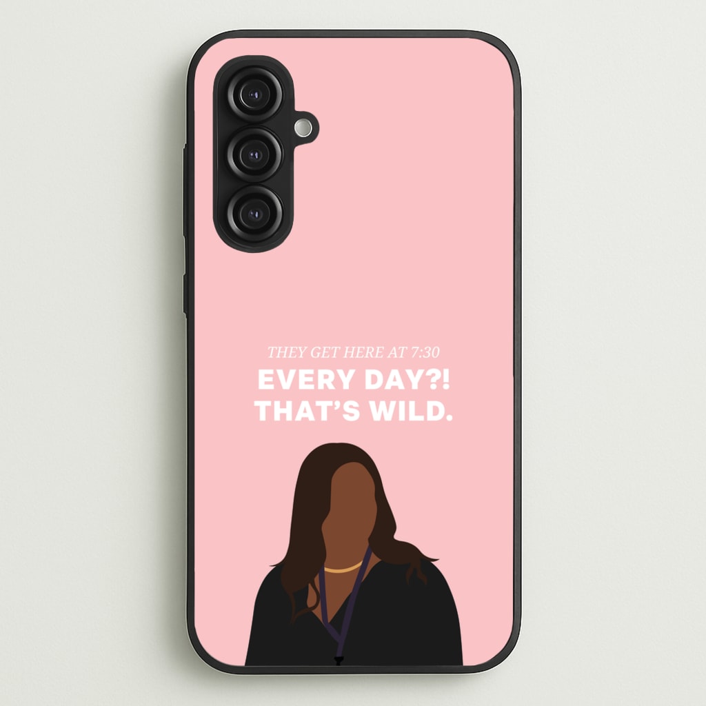 Every Day?! That's Wild - Abbott Elementary Phone Case for Galaxy S23FE