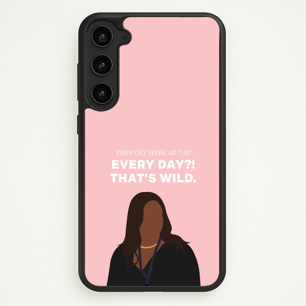 Every Day?! That's Wild - Abbott Elementary Phone Case for Galaxy S23 Plus