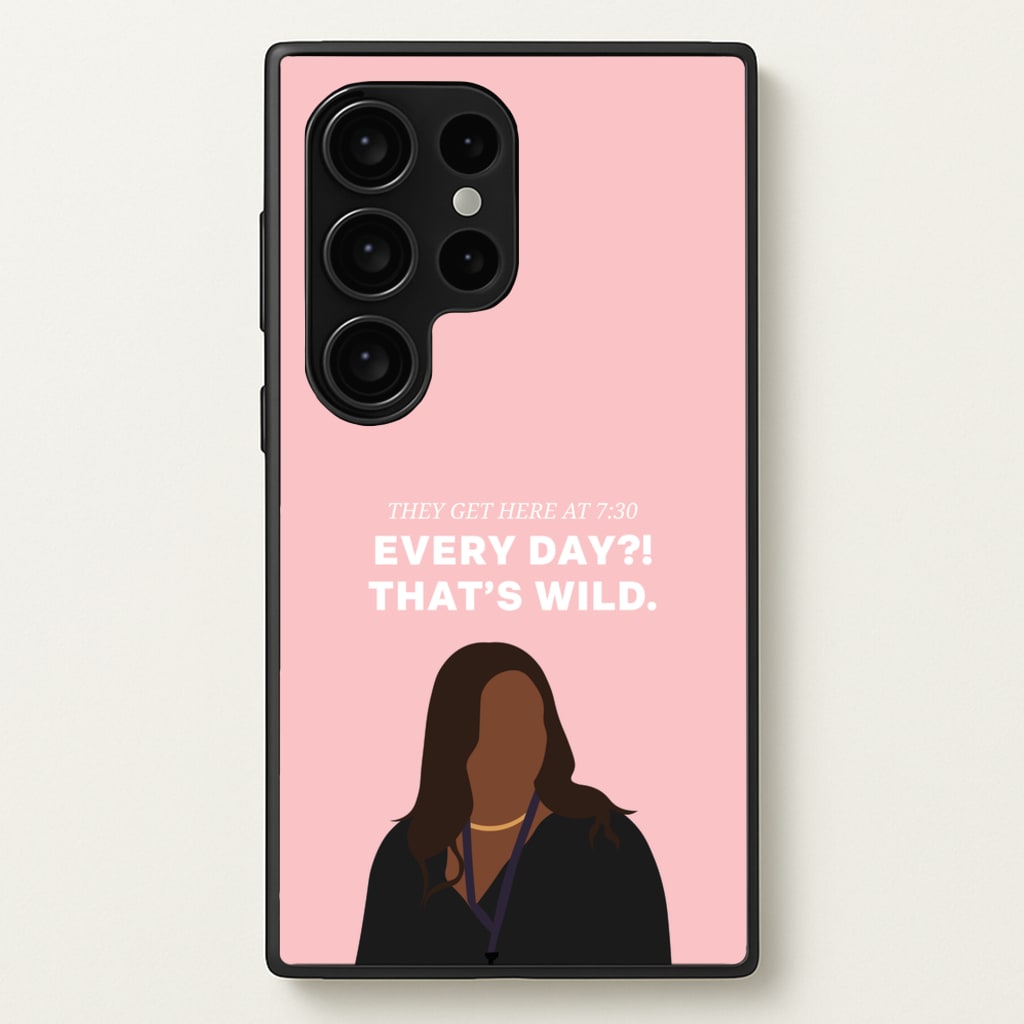 Every Day?! That's Wild - Abbott Elementary Phone Case for Galaxy S24 Ultra