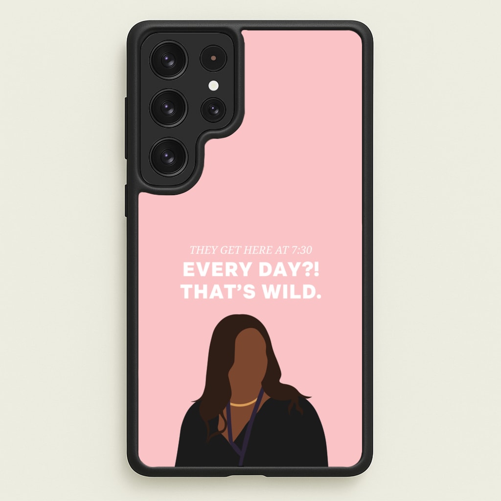 Every Day?! That's Wild - Abbott Elementary Phone Case for Galaxy S22 Ultra