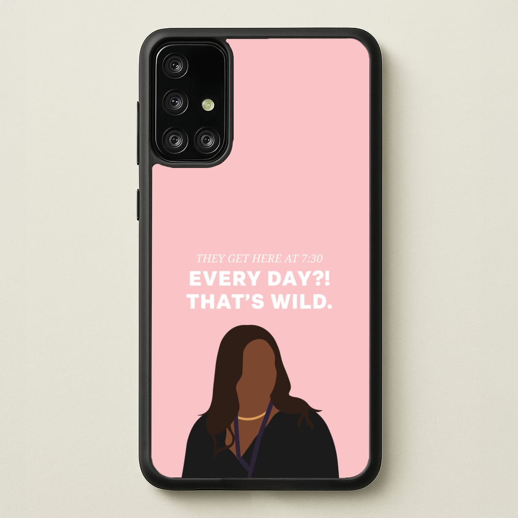 Every Day?! That's Wild - Abbott Elementary Phone Case for Galaxy A71