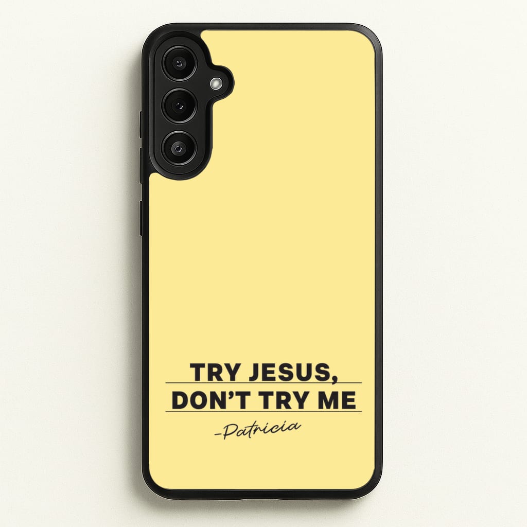 Try Jesus, Don't Try Me - Abbott Elementary Phone Case for Galaxy A36