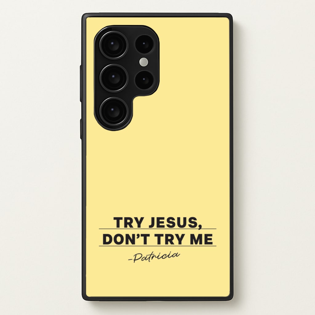 Try Jesus, Don't Try Me - Abbott Elementary Phone Case for Galaxy S24 Ultra