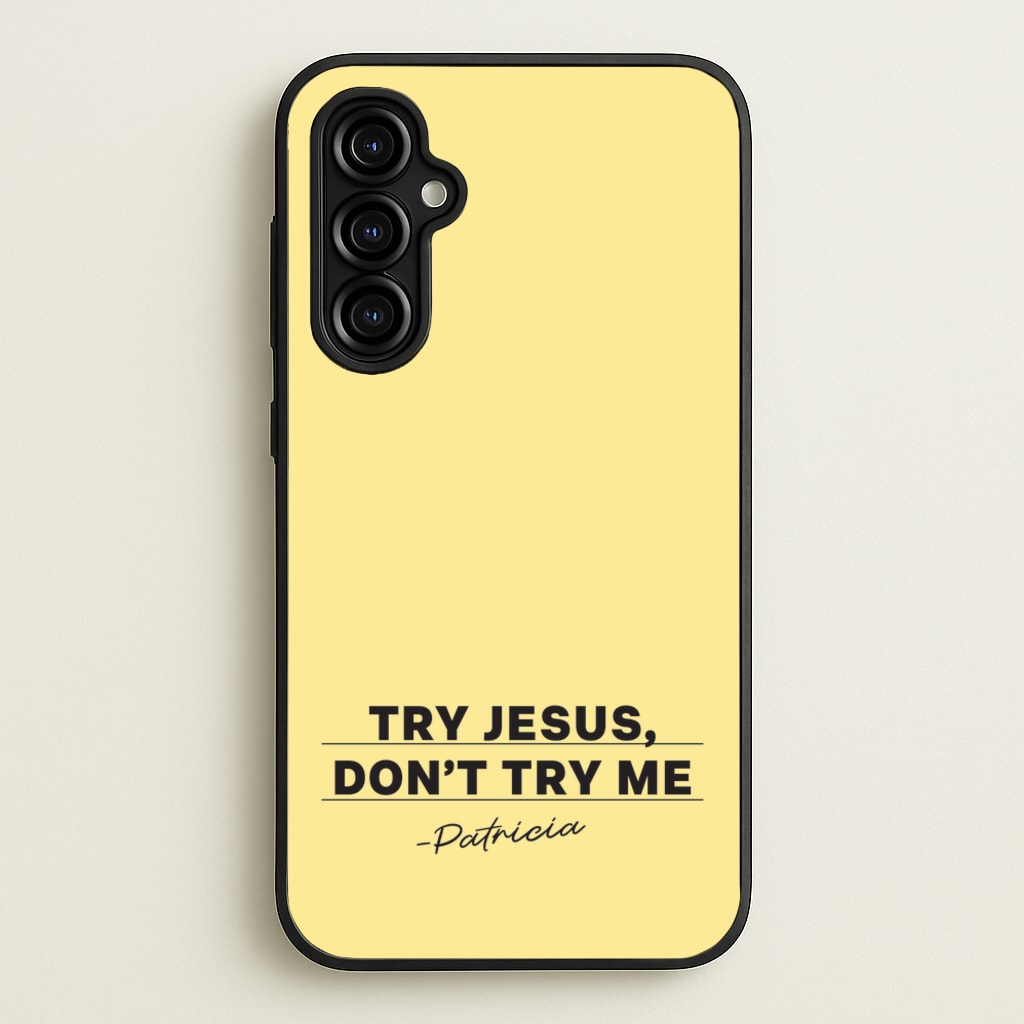 Try Jesus, Don't Try Me - Abbott Elementary Phone Case for Galaxy A54