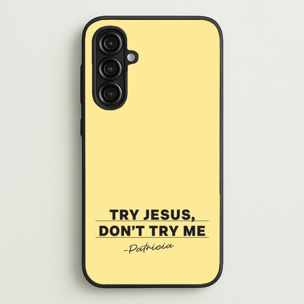 Try Jesus, Don't Try Me - Abbott Elementary Phone Case for Galaxy A16