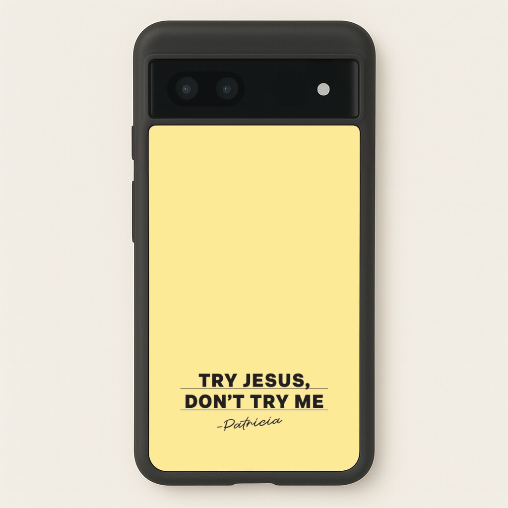 Try Jesus, Don't Try Me - Abbott Elementary Phone Case for Google Pixel 7a