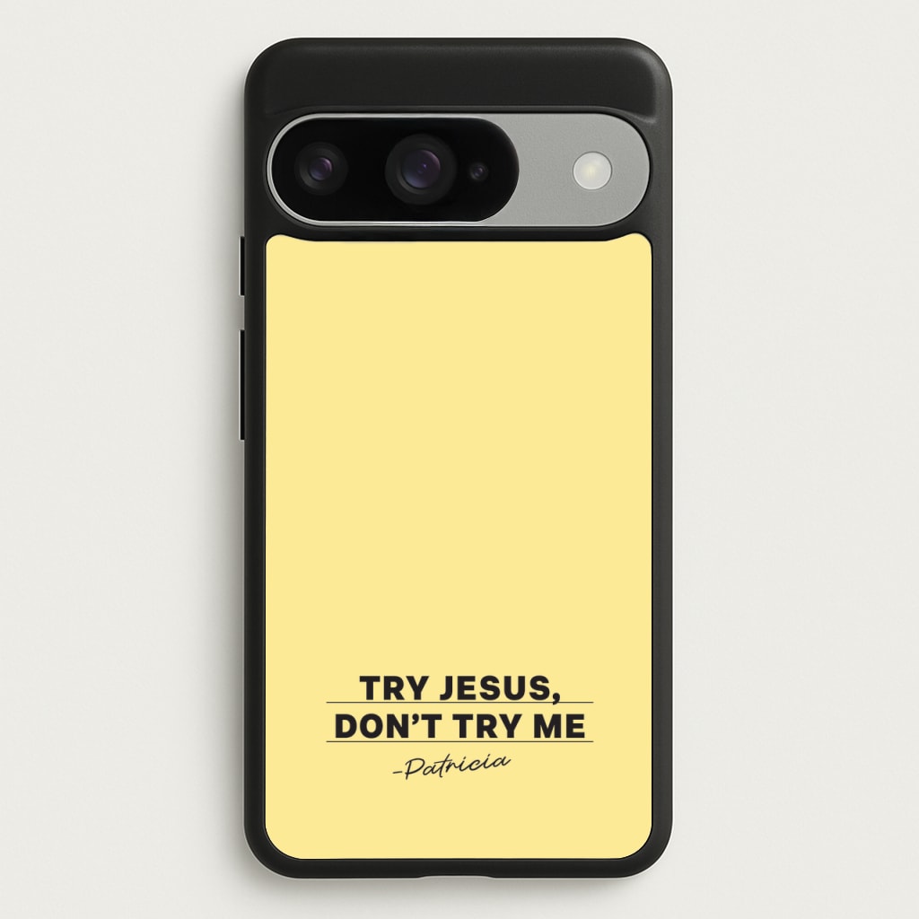 Try Jesus, Don't Try Me Phone Case for Google Pixel 10 / 10 Pro