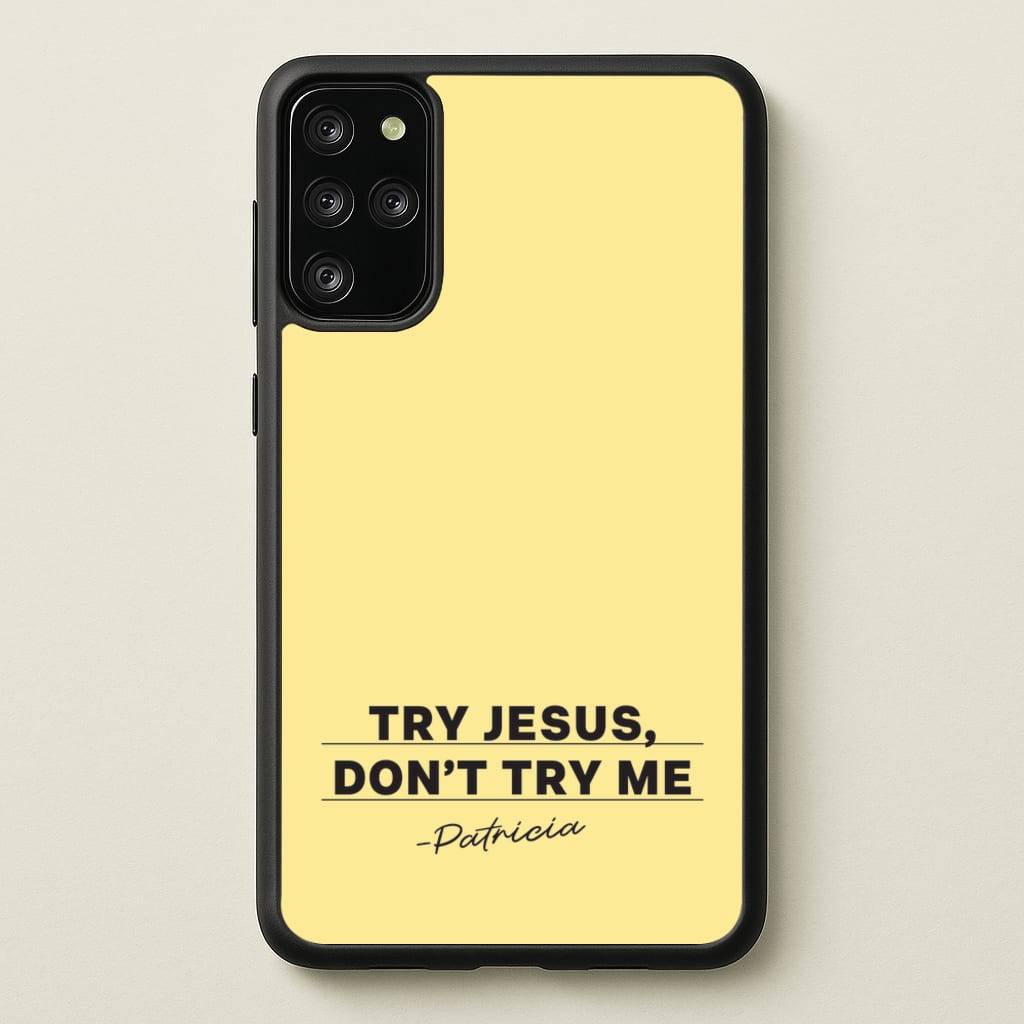 Try Jesus, Don't Try Me - Abbott Elementary Phone Case for Galaxy S20 Plus