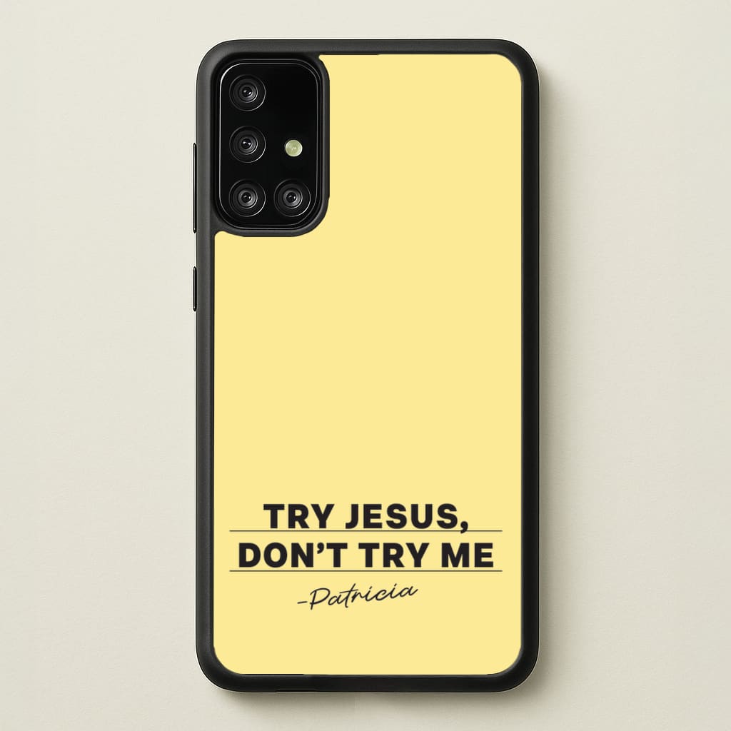 Try Jesus, Don't Try Me - Abbott Elementary Phone Case for Galaxy A71
