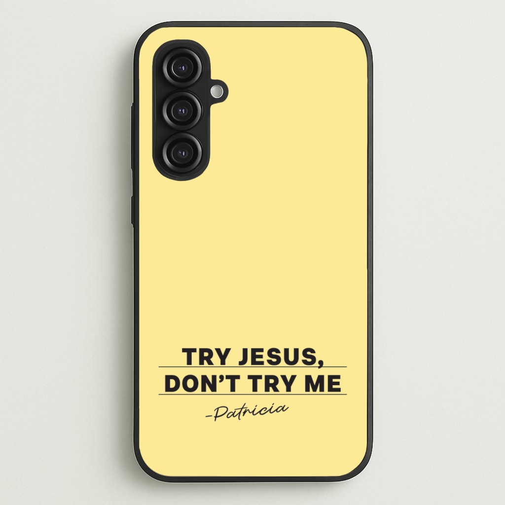 Try Jesus, Don't Try Me - Abbott Elementary Phone Case for Galaxy S23FE