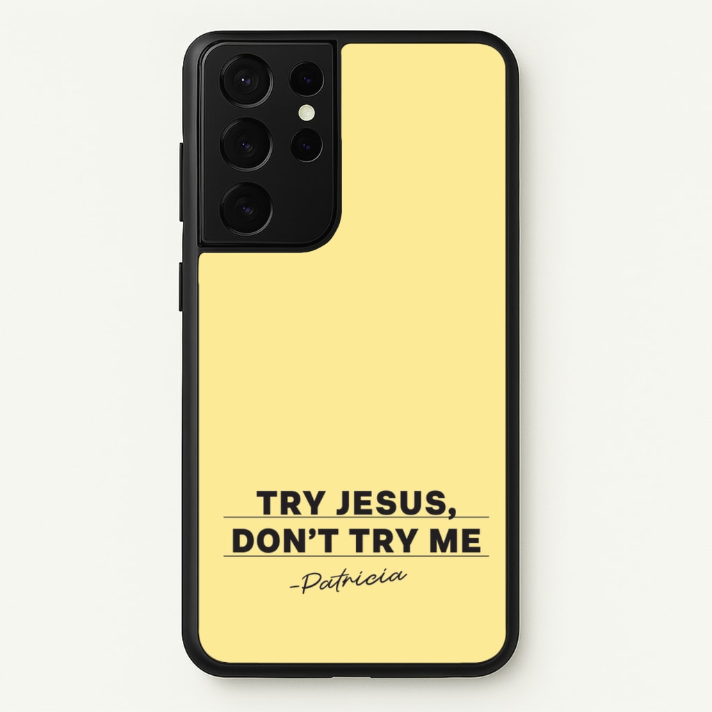 Try Jesus, Don't Try Me - Abbott Elementary Phone Case for Galaxy S21 Ultra