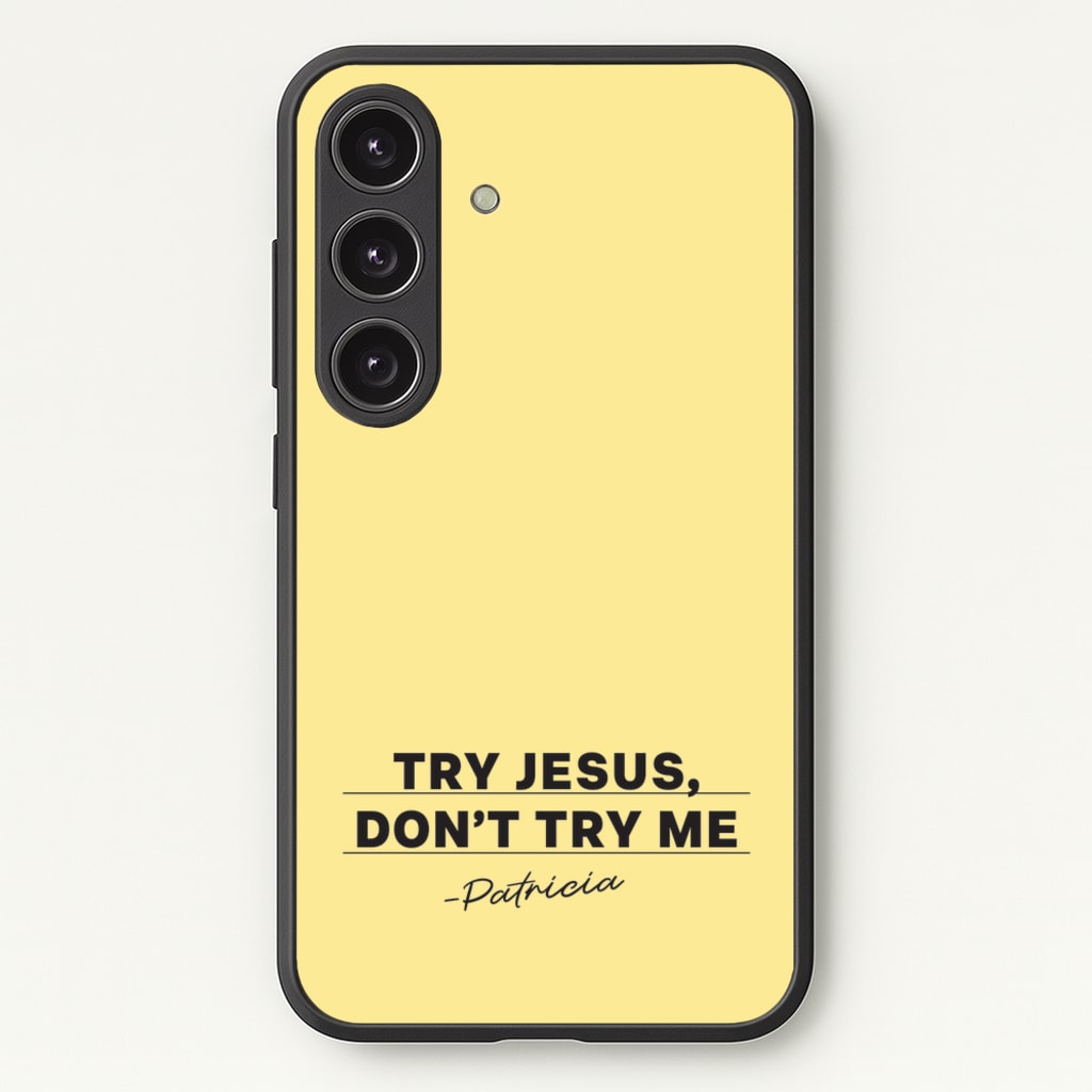 Try Jesus, Don't Try Me - Abbott Elementary Phone Case for Galaxy S24 Plus