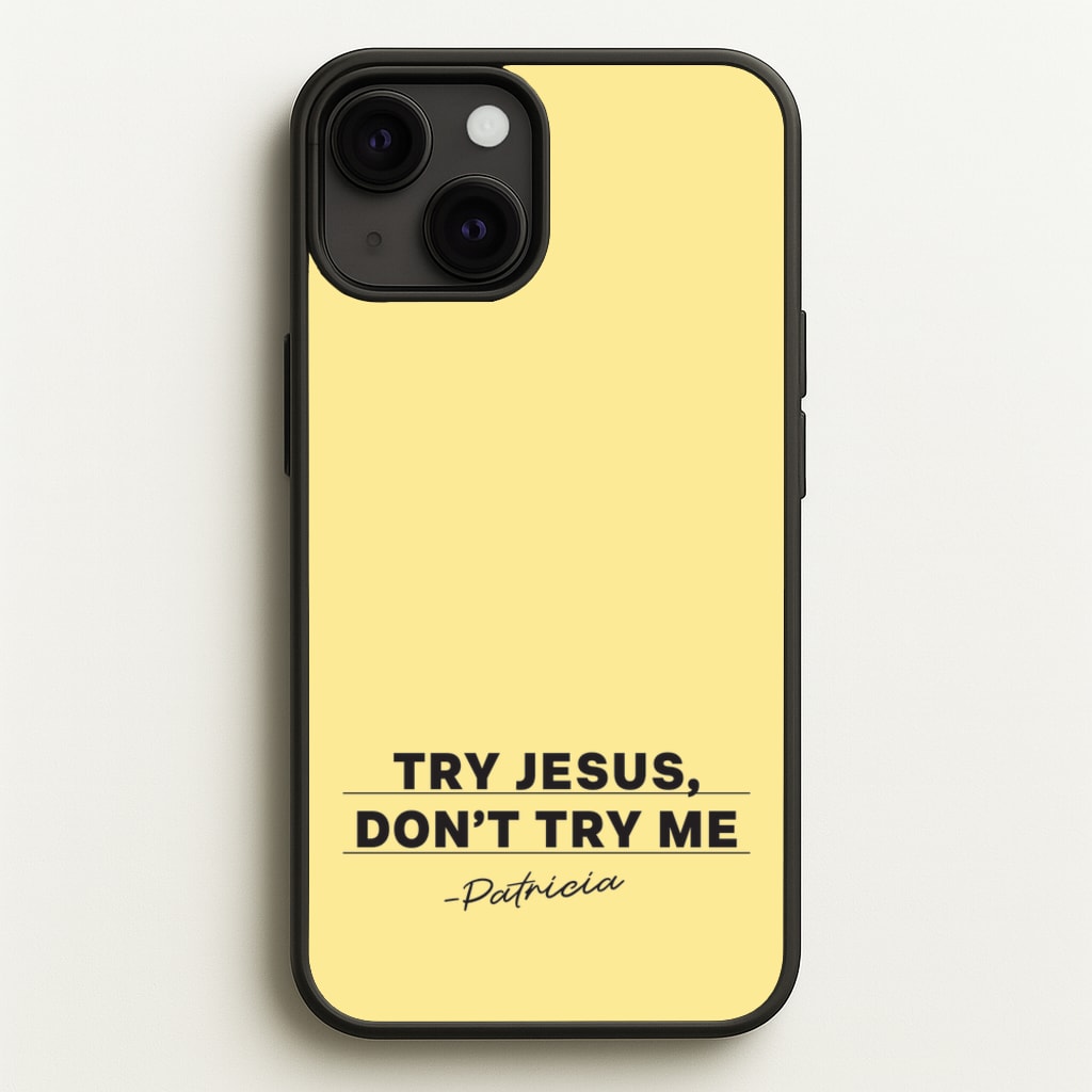 Try Jesus, Don't Try Me - Abbott Elementary Phone Case for iPhone 13