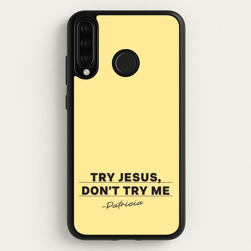Try Jesus, Don't Try Me - Abbott Elementary Phone Case for Huawei P30 Lite