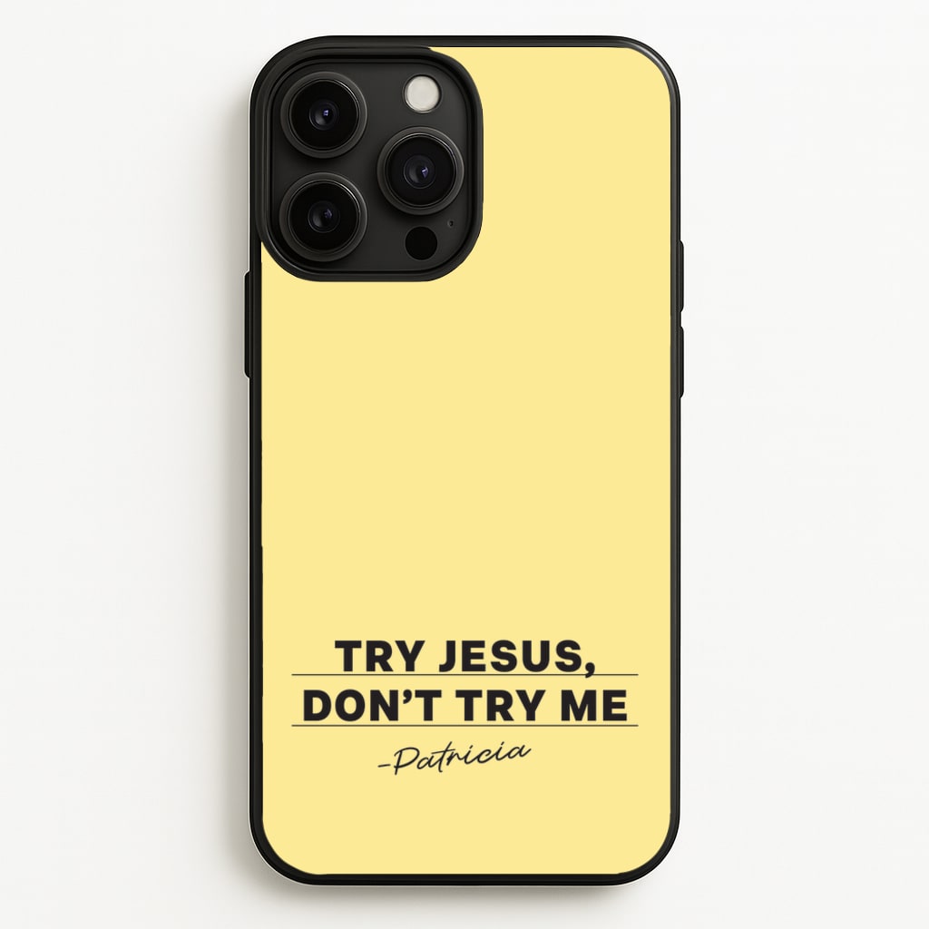 Try Jesus, Don't Try Me - Abbott Elementary Phone Case for iPhone 13 Pro Max