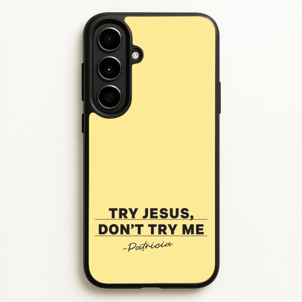 Try Jesus, Don't Try Me - Abbott Elementary Phone Case for Galaxy A56