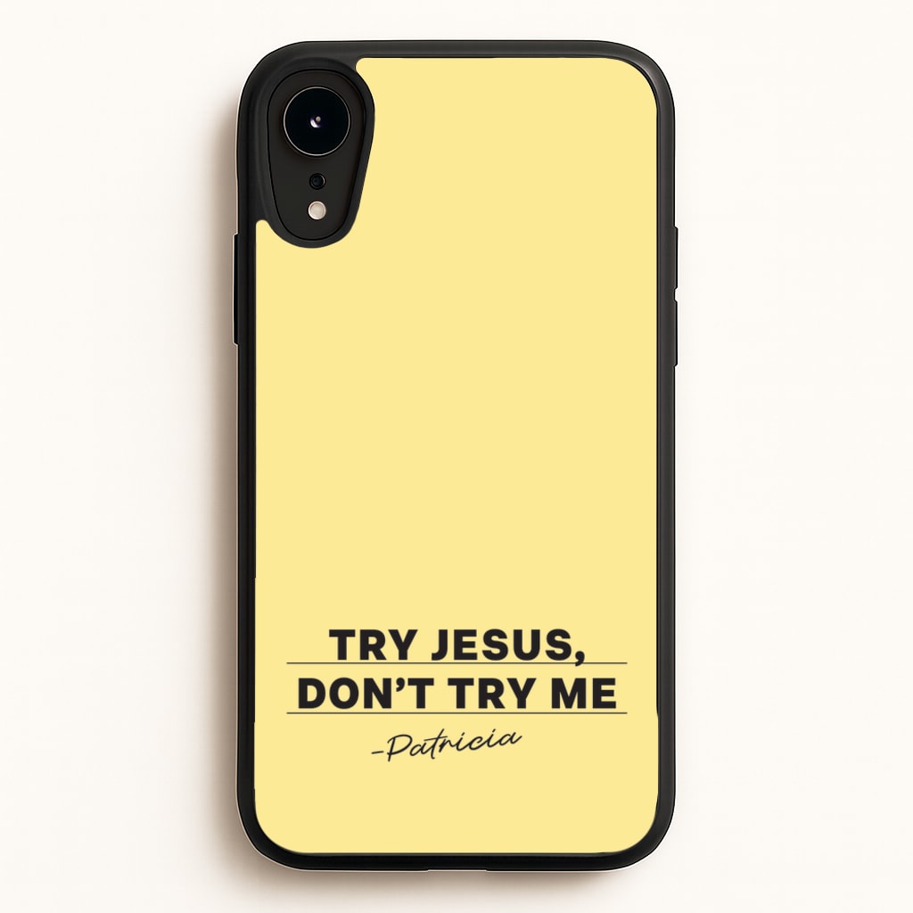 Try Jesus, Don't Try Me - Abbott Elementary Phone Case for iPhone XR