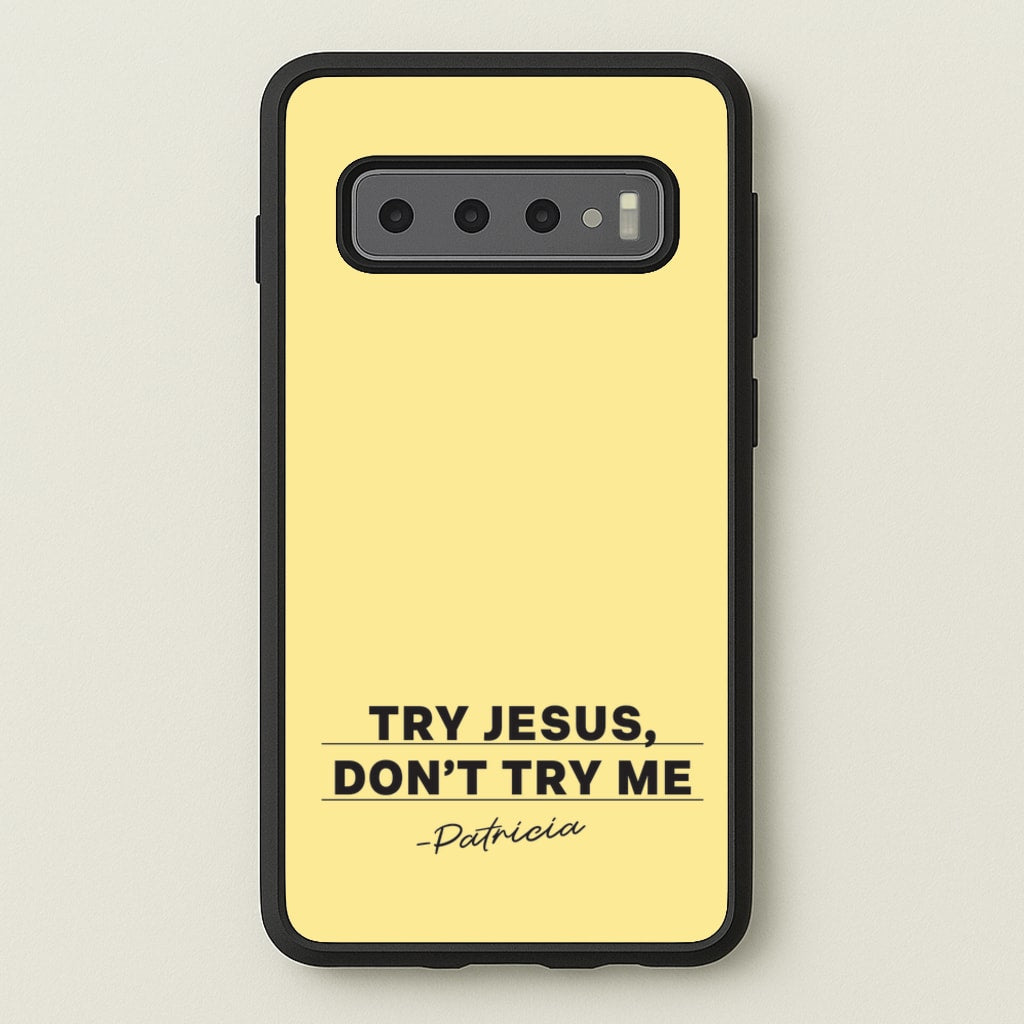 Try Jesus, Don't Try Me - Abbott Elementary Phone Case for Galaxy S10