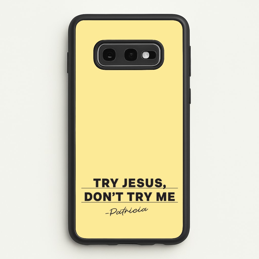 Try Jesus, Don't Try Me - Abbott Elementary Phone Case for Galaxy S10e