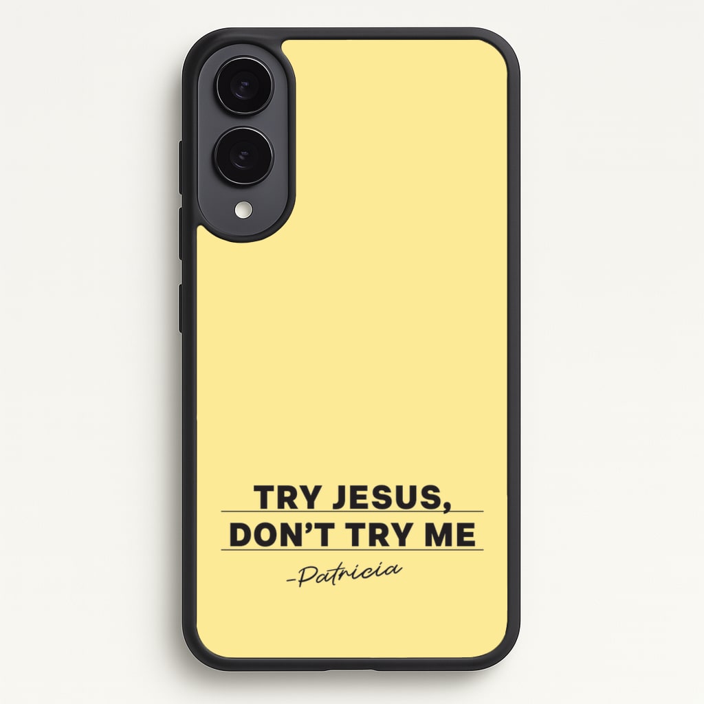 Try Jesus, Don't Try Me - Abbott Elementary Phone Case for Galaxy S25 Edge