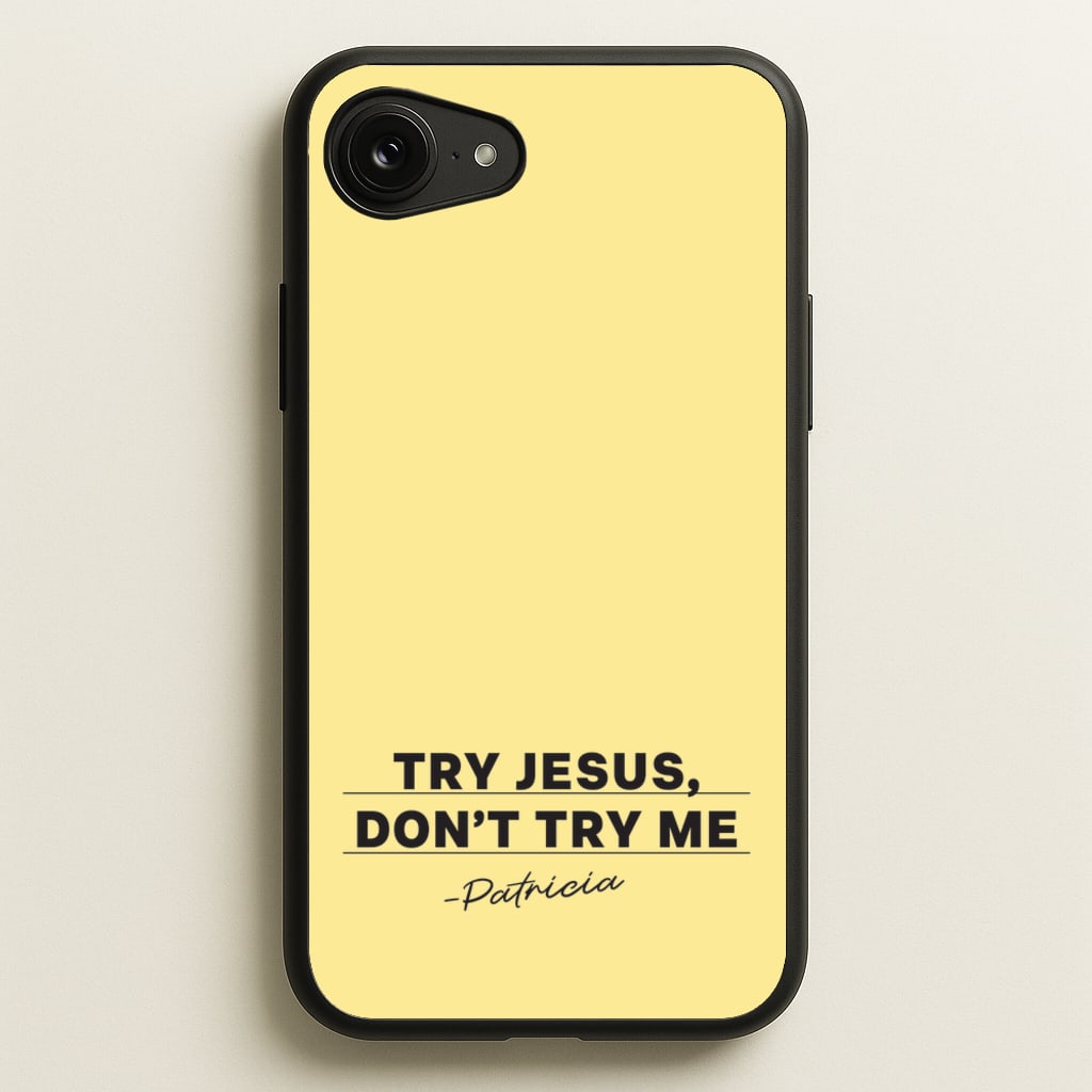 Try Jesus, Don't Try Me - Abbott Elementary Phone Case for iPhone 16e