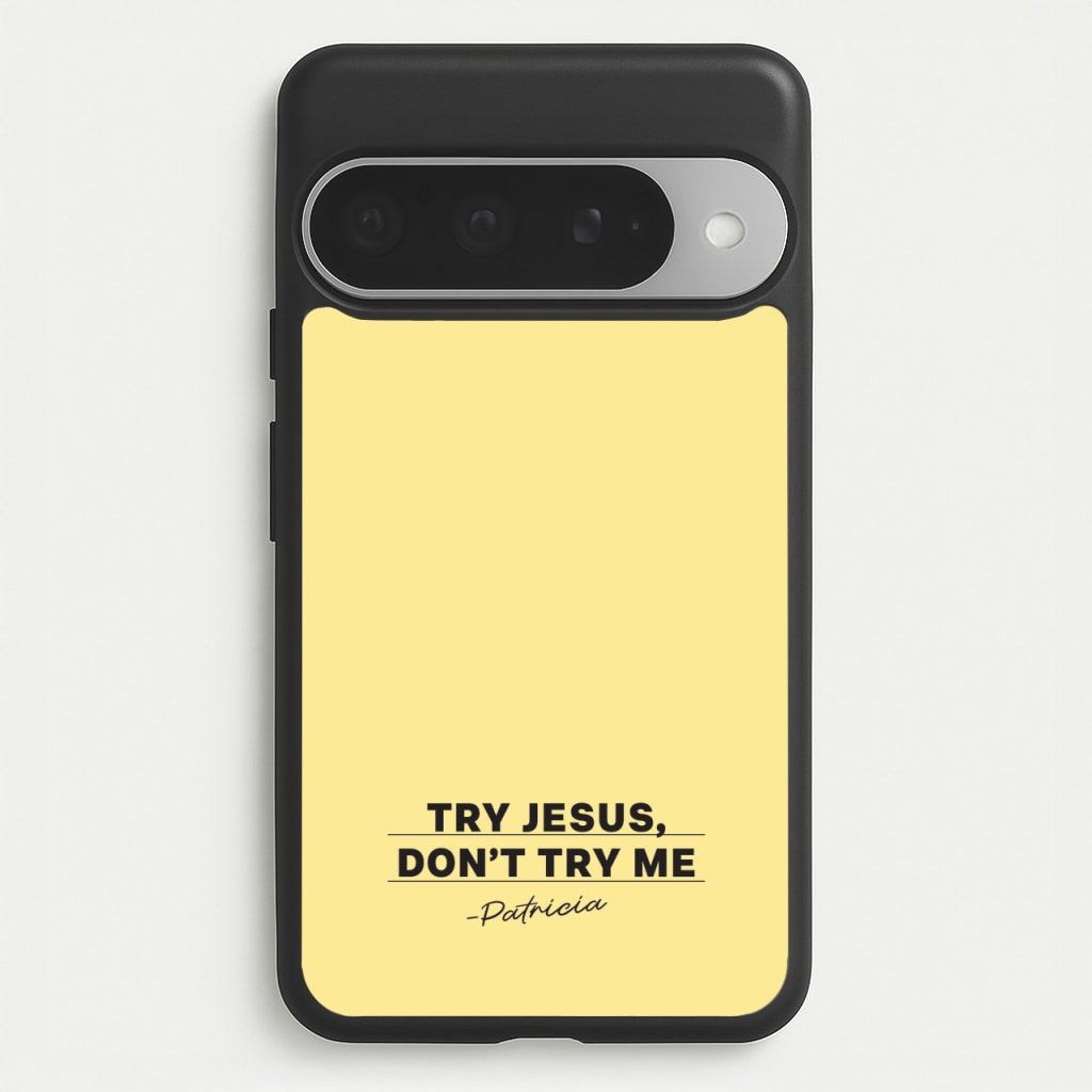 Try Jesus, Don't Try Me Phone Case for Google Pixel 10 Pro XL