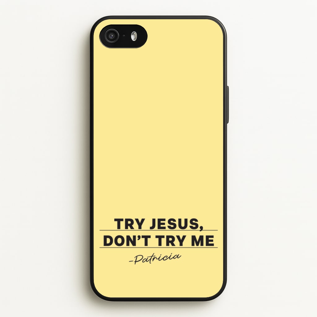 Try Jesus, Don't Try Me - Abbott Elementary Phone Case for iPhone 5 / 5s / SE 2016