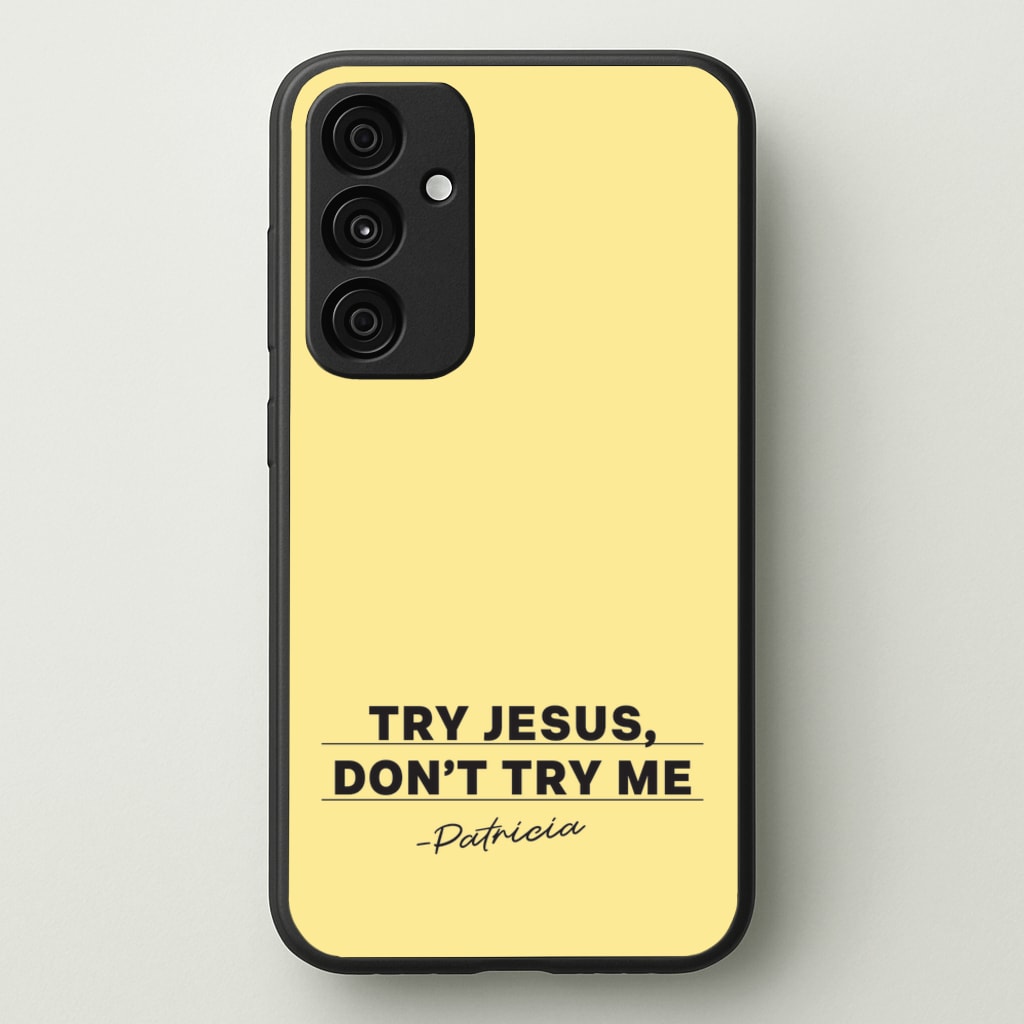 Try Jesus, Don't Try Me - Abbott Elementary Phone Case for Galaxy A35